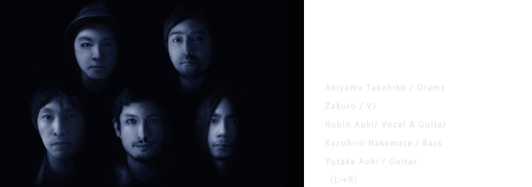 【downy】Akiyama Takahiko / Drums | Zakuro / VJ | Robin Aoki/ Vocal & Guitar | Kazuhiro Nakamata / Bass | Yutaka Aoki / Guitar | （L→R）